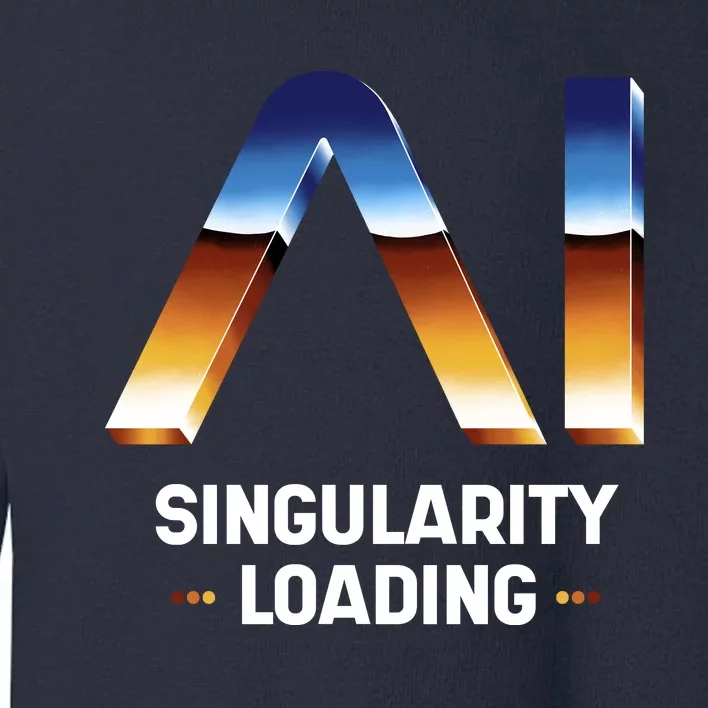 Singularity Loading AI Artificial Intelligence Toddler Sweatshirt