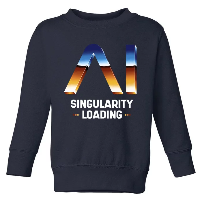 Singularity Loading AI Artificial Intelligence Toddler Sweatshirt