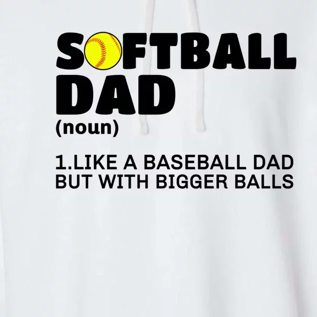 Softball Like A Baseball But With Bigger Balls Fathers Day Great Gift Garment-Dyed Fleece Hoodie