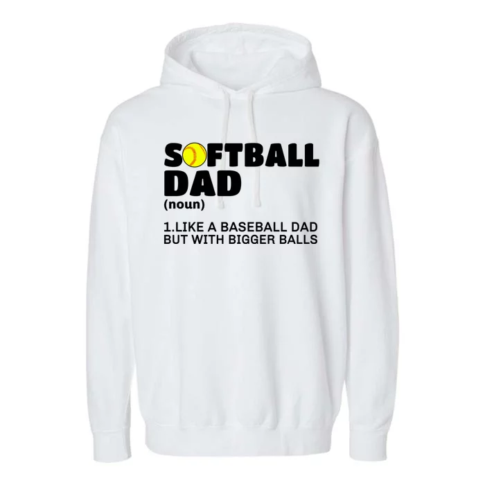 Softball Like A Baseball But With Bigger Balls Fathers Day Great Gift Garment-Dyed Fleece Hoodie