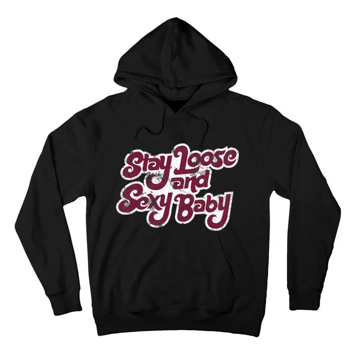 Stay Loose And Sexy Baby Philadelphia Baseball Tall Hoodie