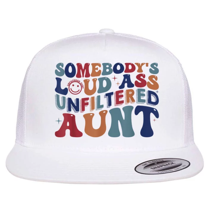 Somebody's Loud Ass Unfiltered Aunt Funny Flat Bill Trucker Hat