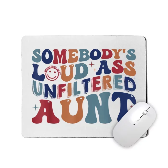 Somebody's Loud Ass Unfiltered Aunt Funny Mousepad