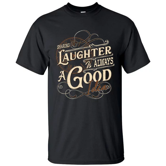 Sharing Laughter Always Good Idea Friendship Motivational Tall T-Shirt