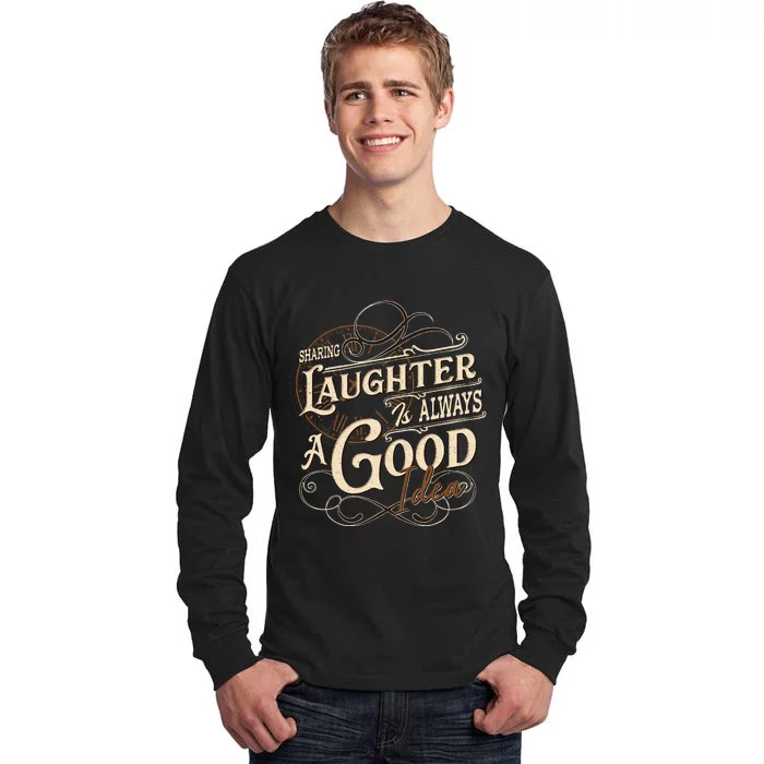 Sharing Laughter Always Good Idea Friendship Motivational Tall Long Sleeve T-Shirt