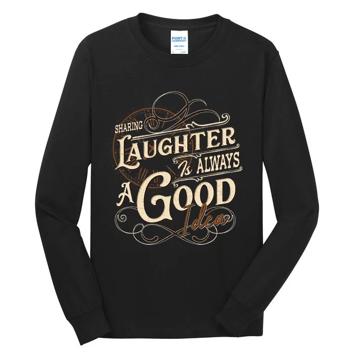 Sharing Laughter Always Good Idea Friendship Motivational Tall Long Sleeve T-Shirt