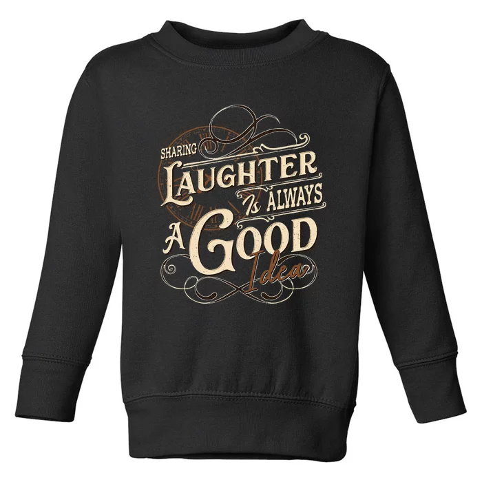 Sharing Laughter Always Good Idea Friendship Motivational Toddler Sweatshirt