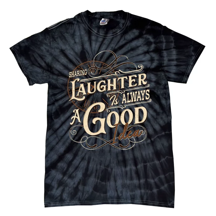 Sharing Laughter Always Good Idea Friendship Motivational Tie-Dye T-Shirt