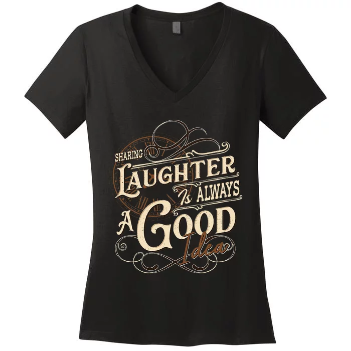 Sharing Laughter Always Good Idea Friendship Motivational Women's V-Neck T-Shirt