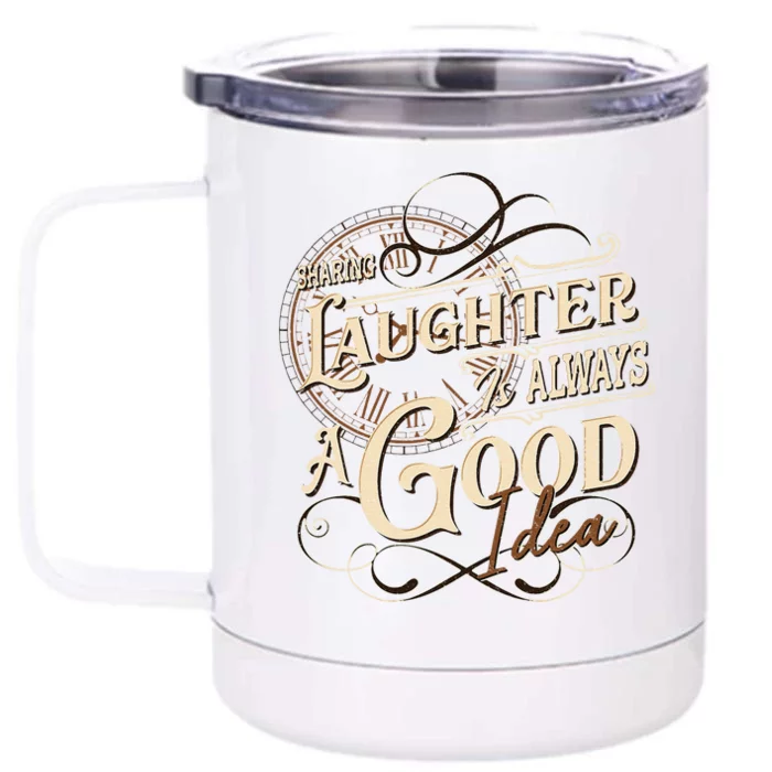 Sharing Laughter Always Good Idea Friendship Motivational Front & Back 12oz Stainless Steel Tumbler Cup