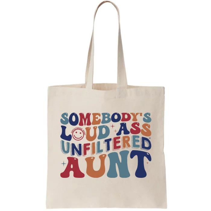 Somebody's Loud Ass Unfiltered Aunt Funny Tote Bag