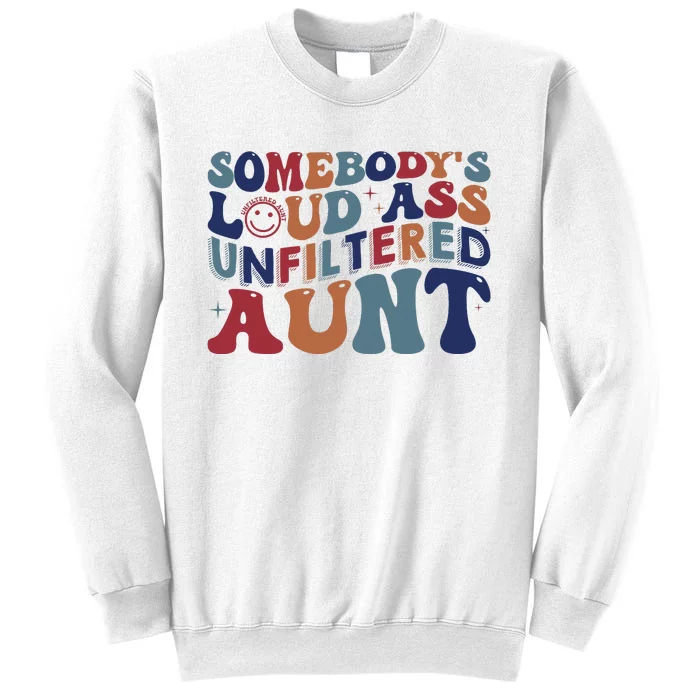 Somebody's Loud Ass Unfiltered Aunt Funny Sweatshirt