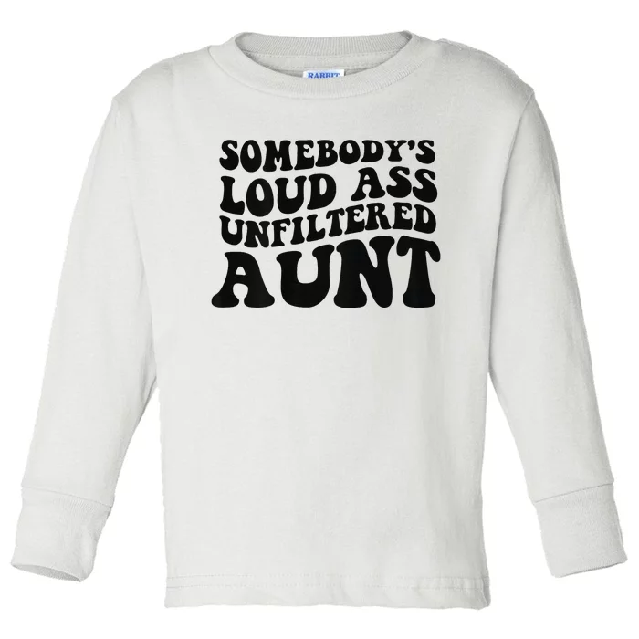 Somebody's loud ass unfiltered Aunt on back Toddler Long Sleeve Shirt