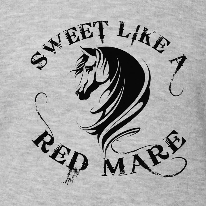 Sweet Like a Red Mare Funny Horse Lover Toddler Sweatshirt