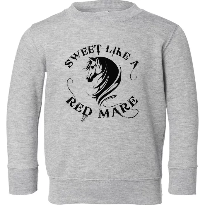 Sweet Like a Red Mare Funny Horse Lover Toddler Sweatshirt