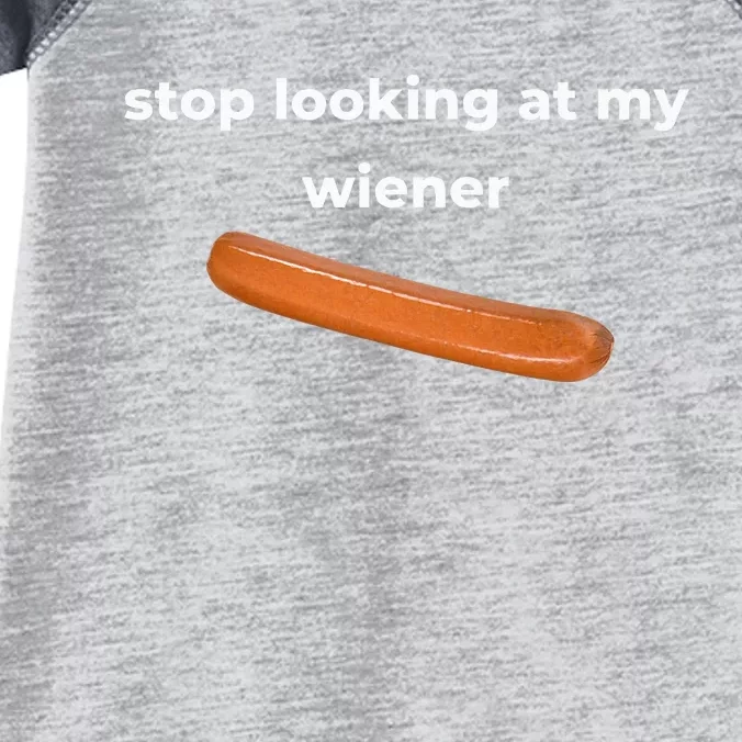 Stop Looking At My Wiener Sausage Infant Baby Jersey Bodysuit