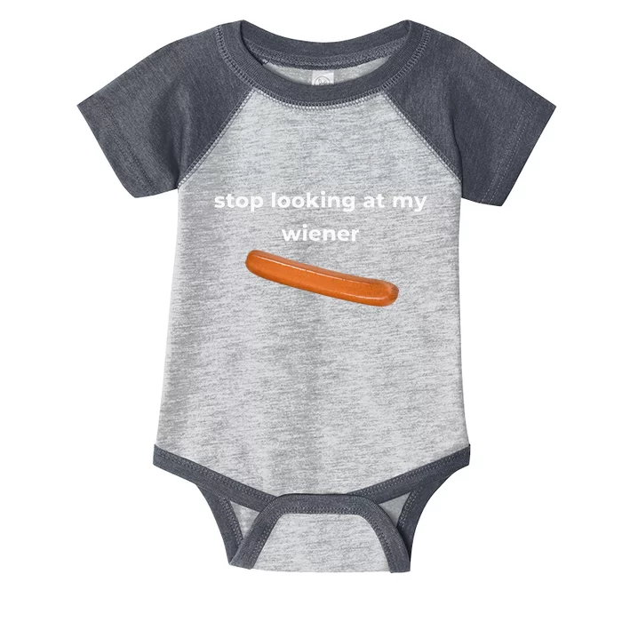 Stop Looking At My Wiener Sausage Infant Baby Jersey Bodysuit