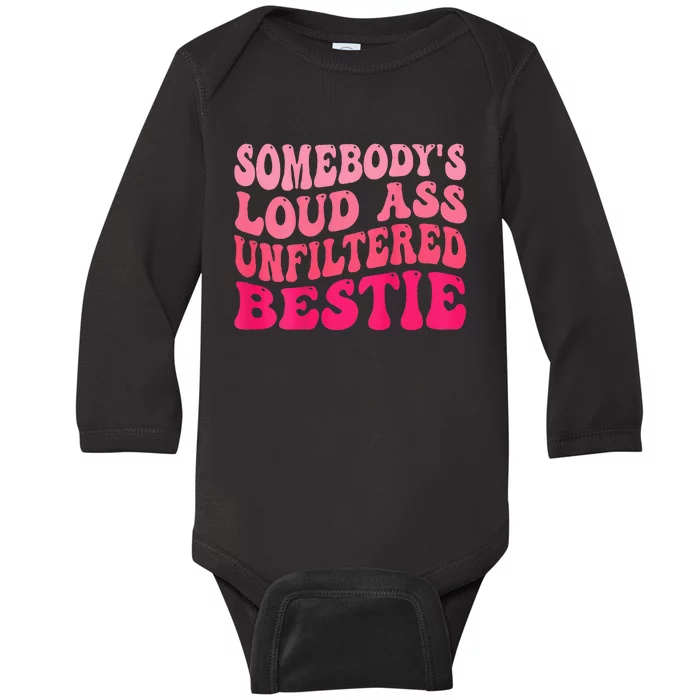 Somebodys Loud Ass Unfiltered Bestie Retro Wavy Groovy Baby Long Sleeve Bodysuit