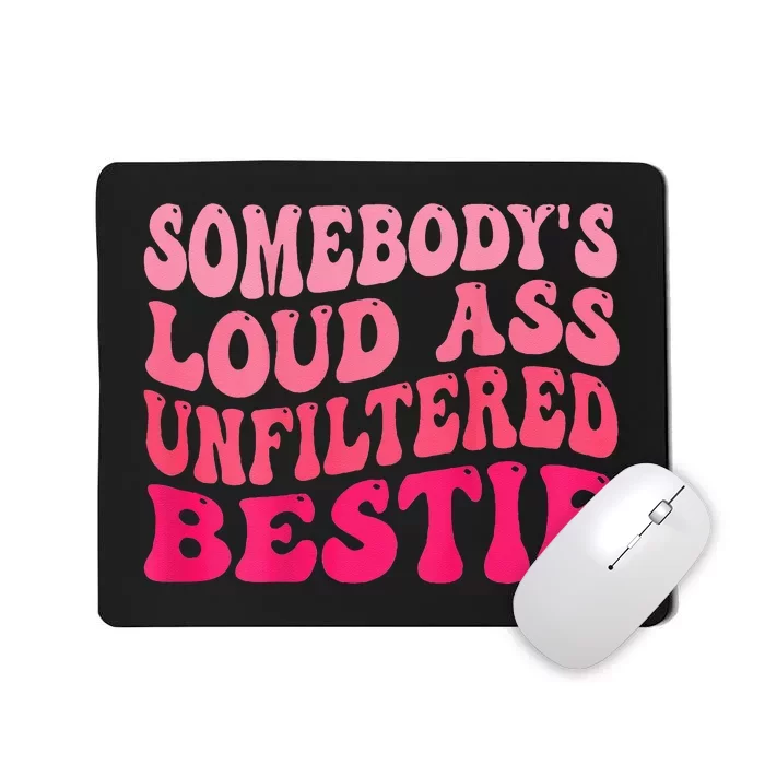 Somebodys Loud Ass Unfiltered Bestie Retro Wavy Groovy Mousepad