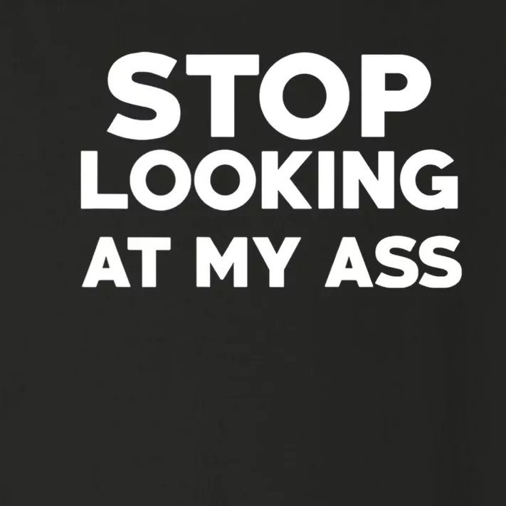 Stop Looking At My Ass Funny Sarcasm Quotes Toddler Long Sleeve Shirt