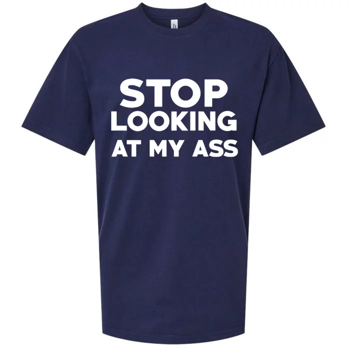 Stop Looking At My Ass Funny Sarcasm Quotes Sueded Cloud Jersey T-Shirt