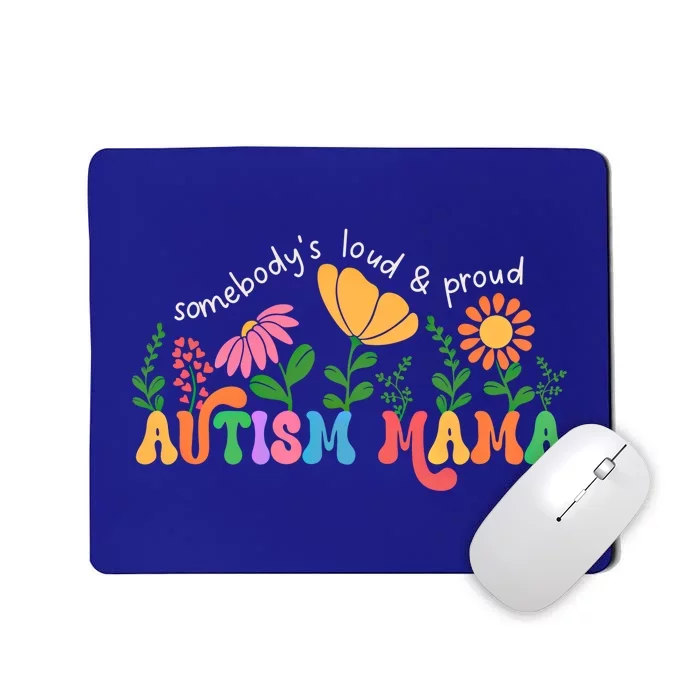 SomebodyS Loud And Proud Autism Mama Autism Awareness Mother Gift Mousepad