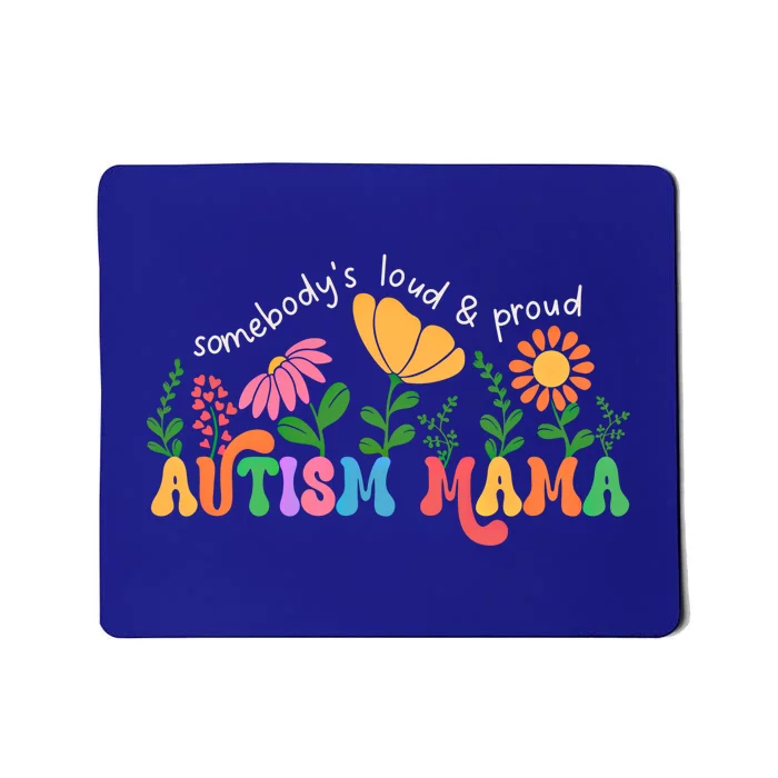 SomebodyS Loud And Proud Autism Mama Autism Awareness Mother Gift Mousepad