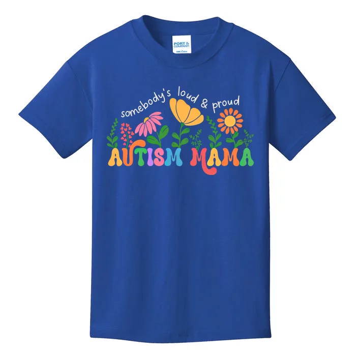 SomebodyS Loud And Proud Autism Mama Autism Awareness Mother Gift Kids T-Shirt