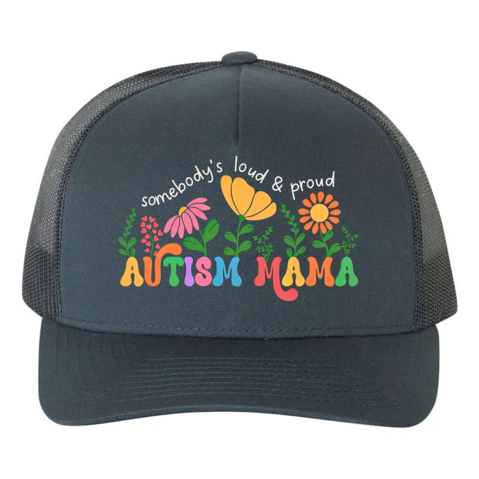 SomebodyS Loud And Proud Autism Mama Autism Awareness Mother Gift Yupoong Adult 5-Panel Trucker Hat