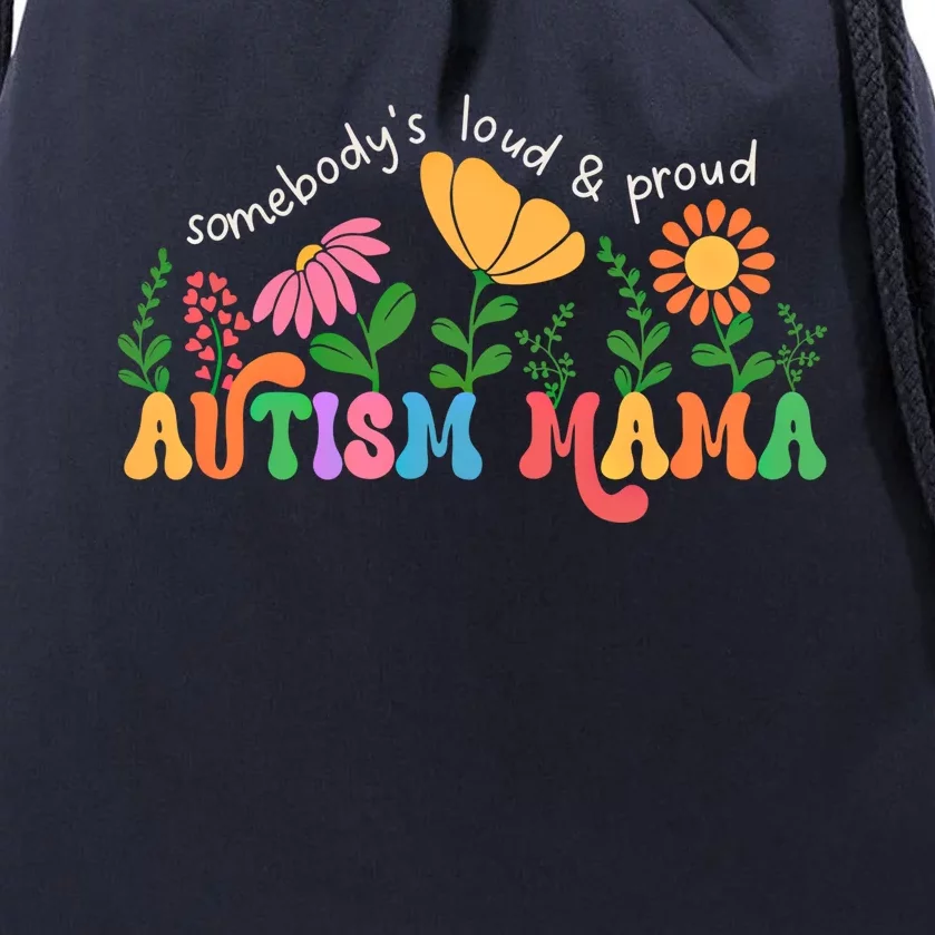 SomebodyS Loud And Proud Autism Mama Autism Awareness Mother Gift Drawstring Bag