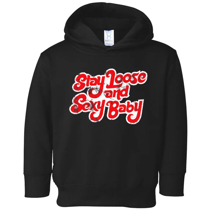 Stay Loose And Sexy Baby Toddler Hoodie