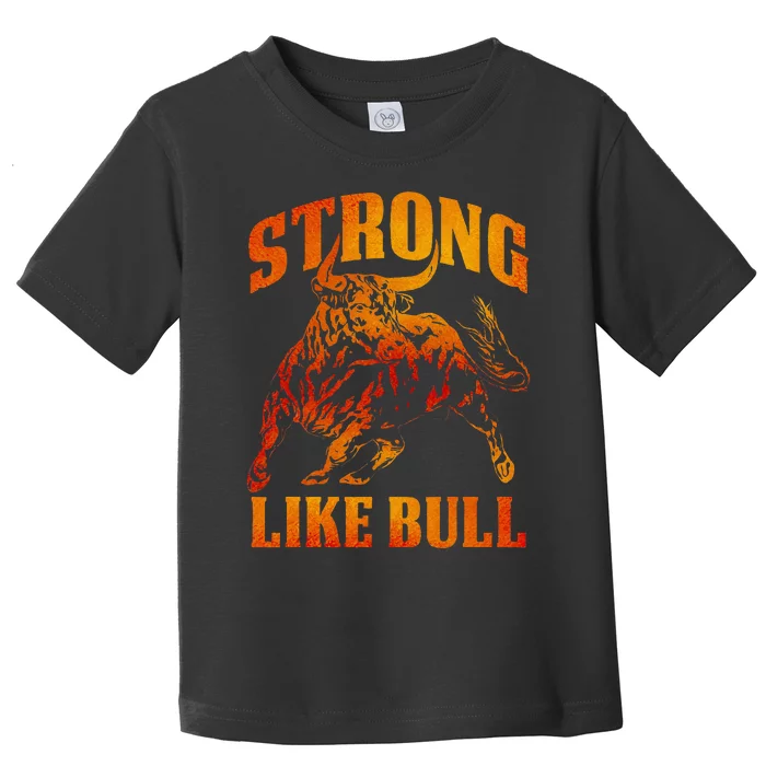 Strong Like A Bull Powerlifting Bodybuilding Toddler T-Shirt