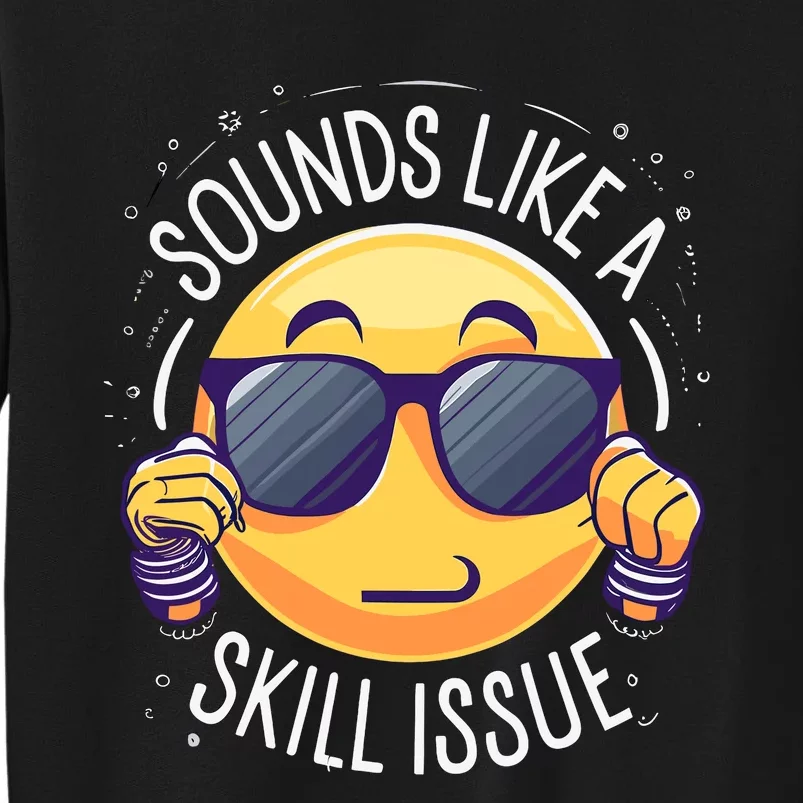 Sounds Like A Skill Issue Funny Gamer Tall Sweatshirt