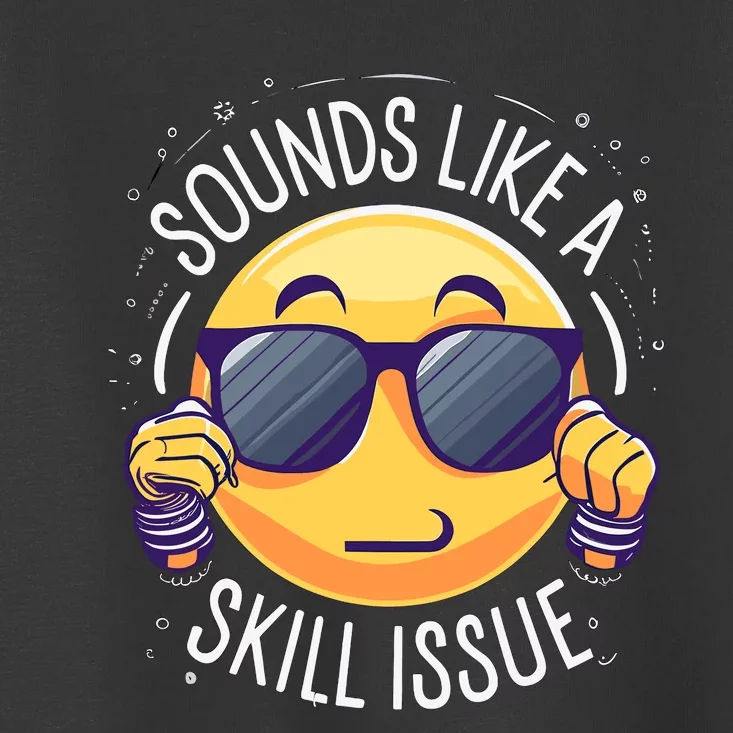 Sounds Like A Skill Issue Funny Gamer Toddler T-Shirt