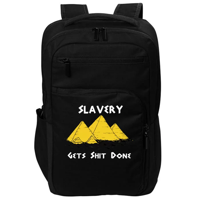 Slavery Gets Shit Done Impact Tech Backpack