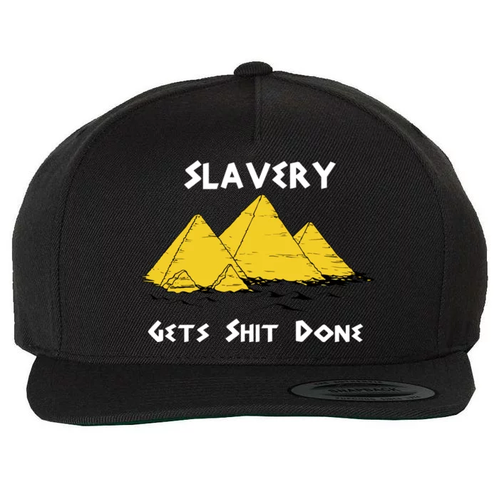 Slavery Gets Shit Done Wool Snapback Cap