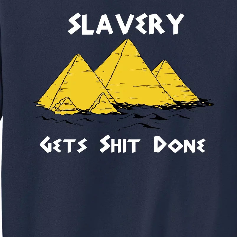 Slavery Gets Shit Done Sweatshirt