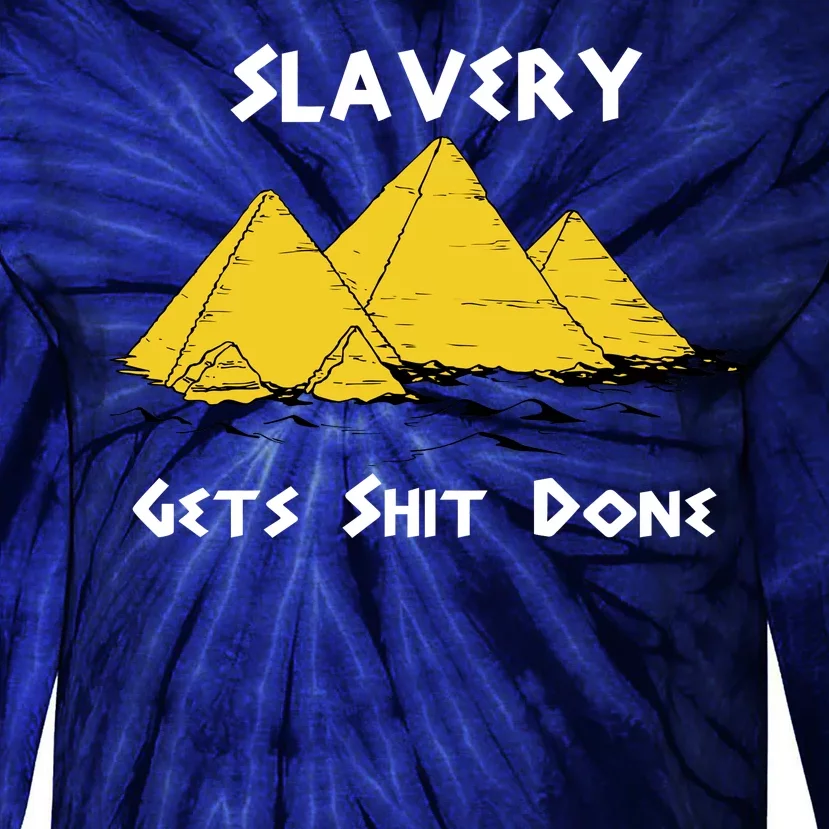 Slavery Gets Shit Done Tie-Dye Long Sleeve Shirt