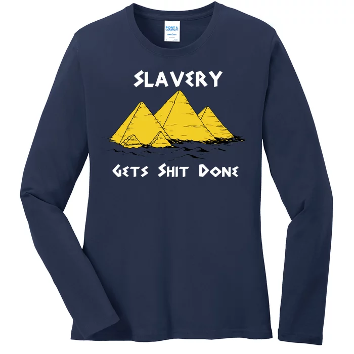 Slavery Gets Shit Done Ladies Long Sleeve Shirt