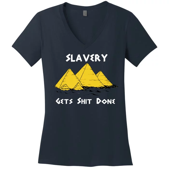 Slavery Gets Shit Done Women's V-Neck T-Shirt