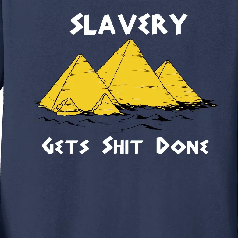 Slavery Gets Shit Done Kids Long Sleeve Shirt