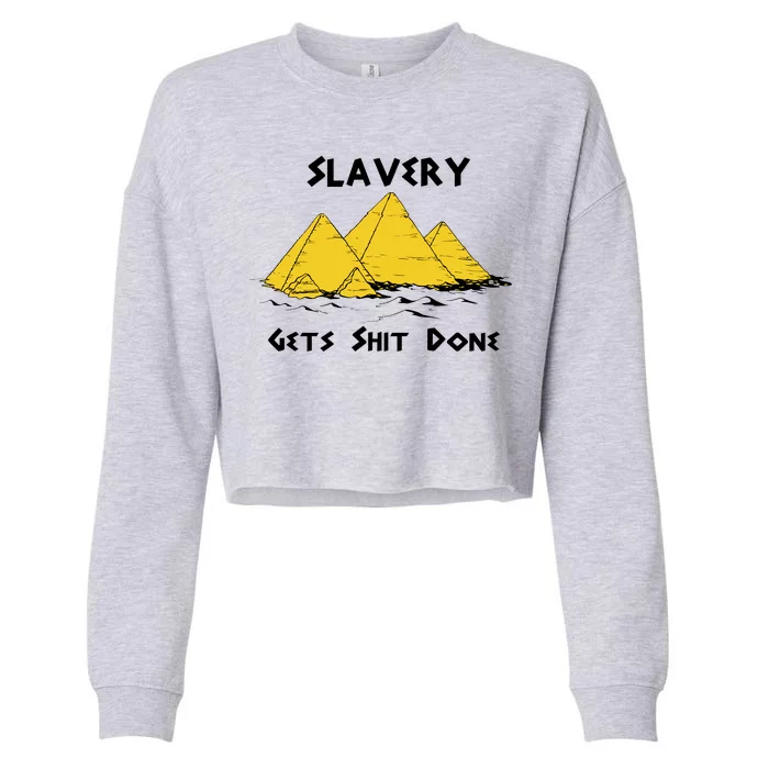 Slavery Gets Shit Done Cropped Pullover Crew