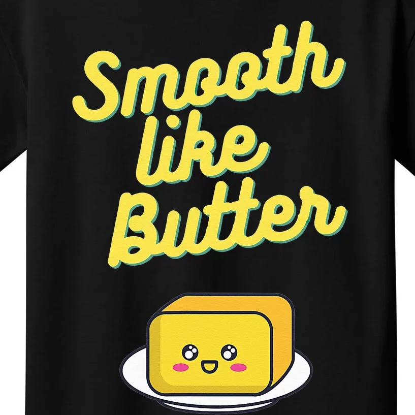 Smooth Like Butter Kids T-Shirt