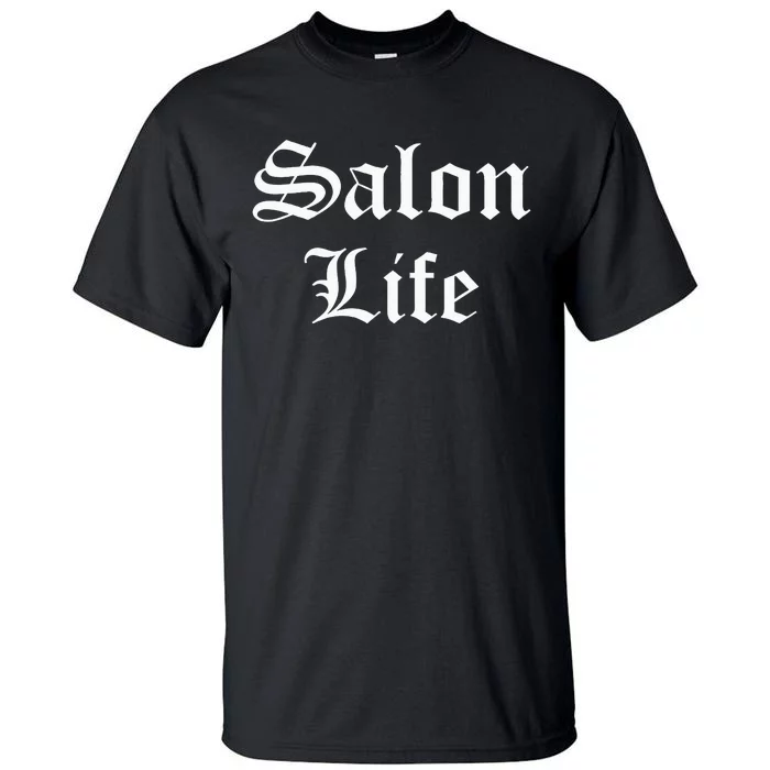 Salon Life Beautician Hairdresser Hairstylist Barber Tall T-Shirt