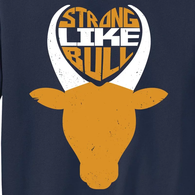 Strong Like Bull Sweatshirt