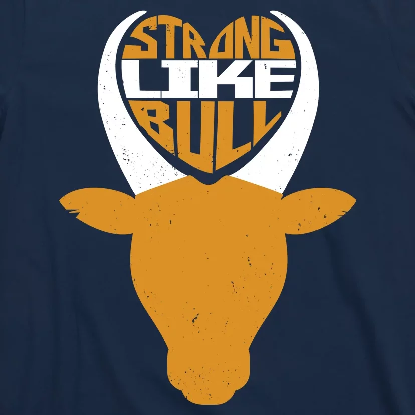 Strong Like Bull T-Shirt