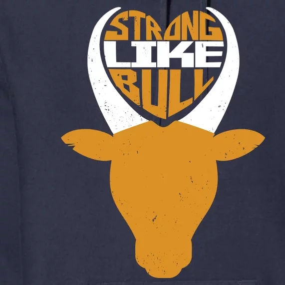 Strong Like Bull Premium Hoodie