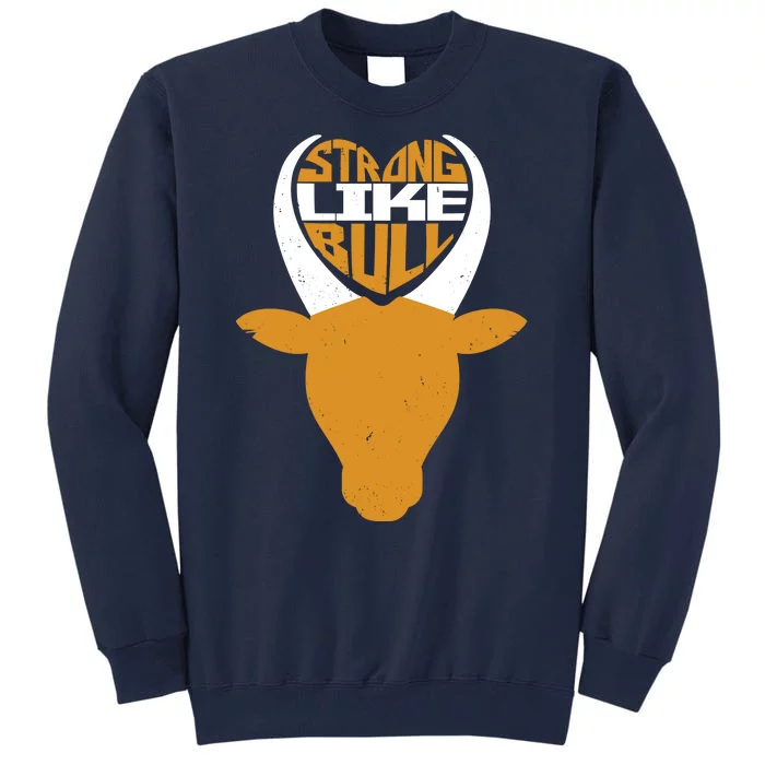 Strong Like Bull Tall Sweatshirt