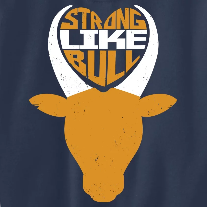 Strong Like Bull Kids Sweatshirt