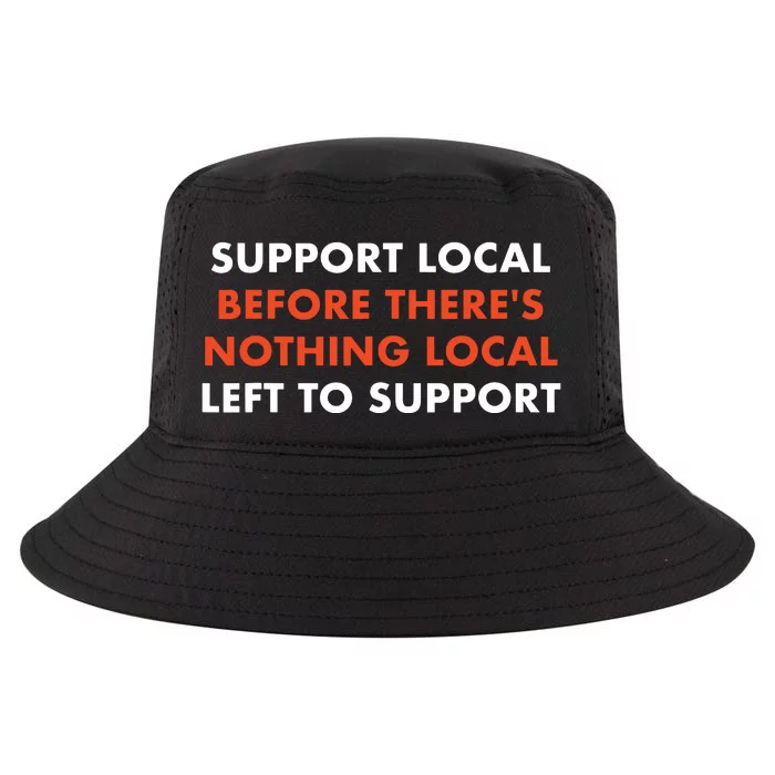 Support Local Before Theres Nothing Local Art Of Turning Cool Comfort Performance Bucket Hat